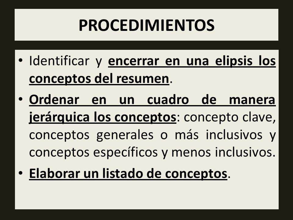 PROCEDIMIENTOS Identificar y encerrar en una elipsis los conceptos del resumen.