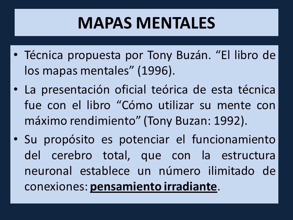 MAPAS MENTALES Técnica propuesta por Tony Buzán. El libro de los mapas mentales (1996).