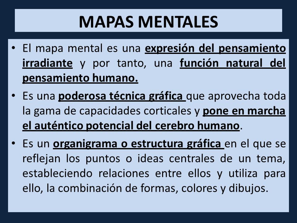 MAPAS MENTALES El mapa mental es una expresión del pensamiento irradiante y por tanto, una función natural del pensamiento humano.