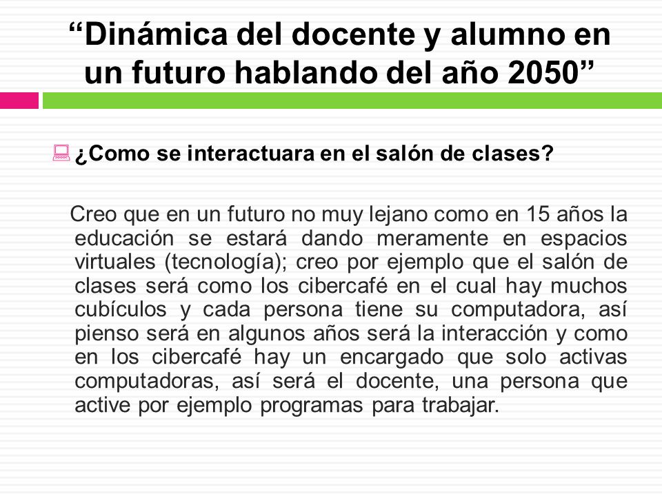 Dinámica del docente y alumno en un futuro hablando del año 2050
