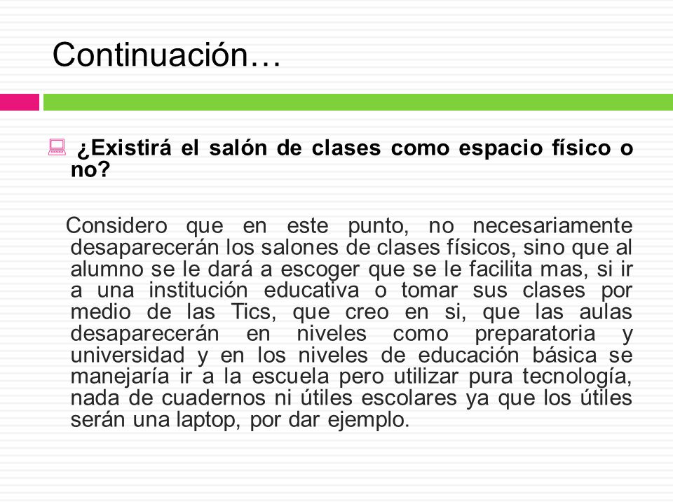 Continuación… ¿Existirá el salón de clases como espacio físico o no