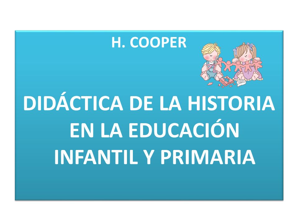 DIDÁCTICA DE LA HISTORIA EN LA EDUCACIÓN INFANTIL Y PRIMARIA