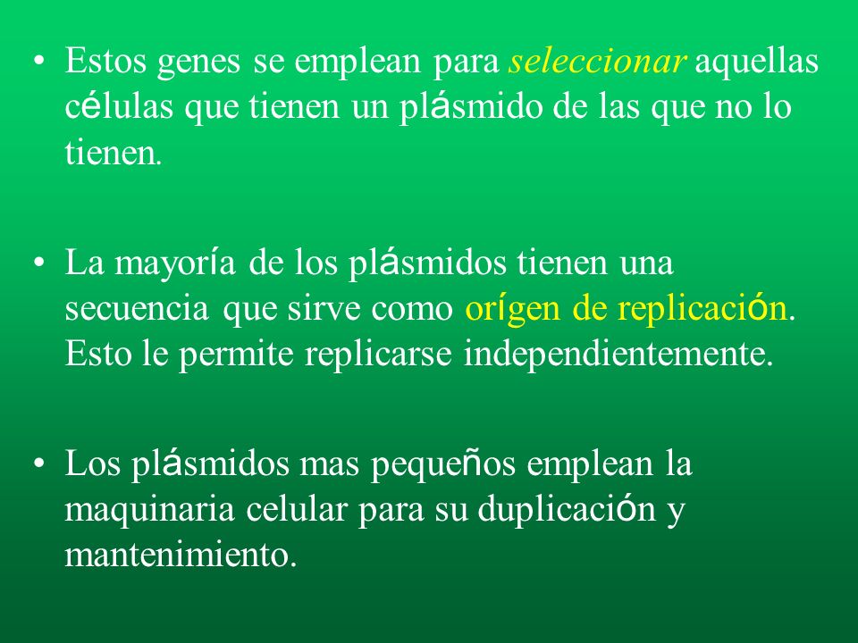 Estos genes se emplean para seleccionar aquellas células que tienen un plásmido de las que no lo tienen.