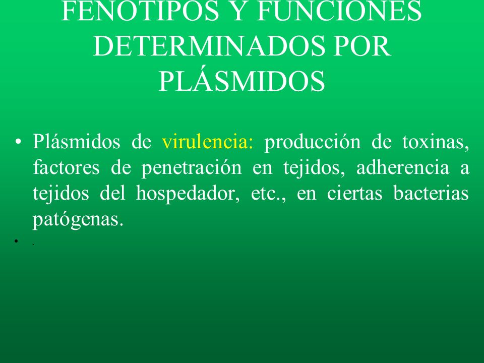 FENOTIPOS Y FUNCIONES DETERMINADOS POR PLÁSMIDOS