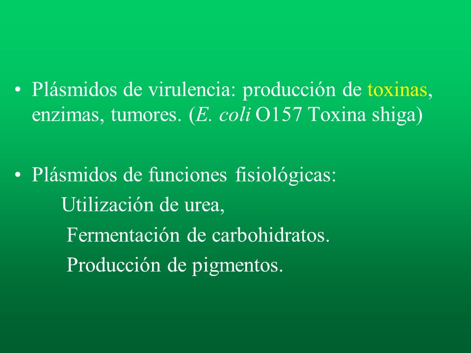 Plásmidos de virulencia: producción de toxinas, enzimas, tumores. (E