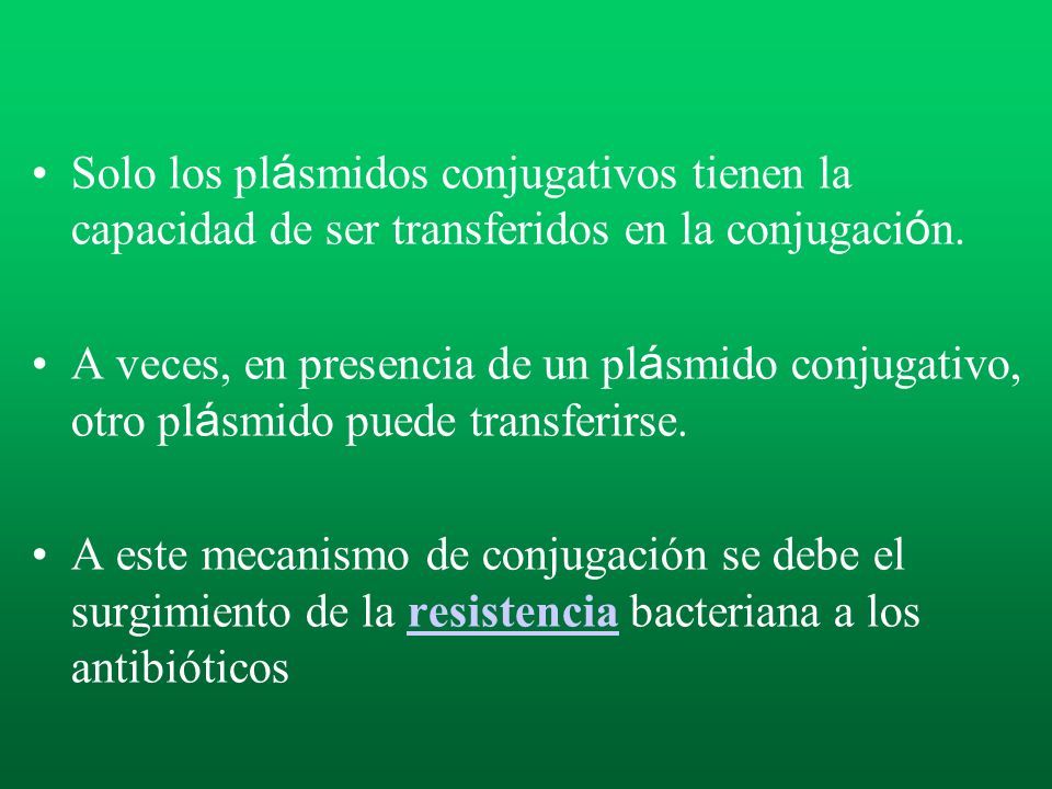 Solo los plásmidos conjugativos tienen la capacidad de ser transferidos en la conjugación.