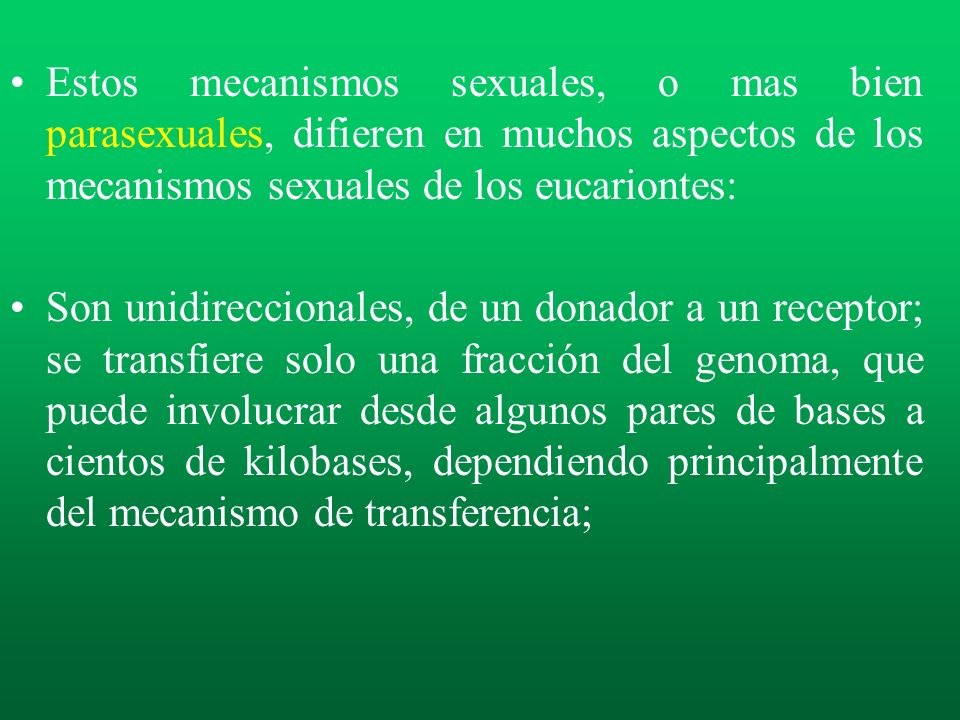 Estos mecanismos sexuales, o mas bien parasexuales, difieren en muchos aspectos de los mecanismos sexuales de los eucariontes: