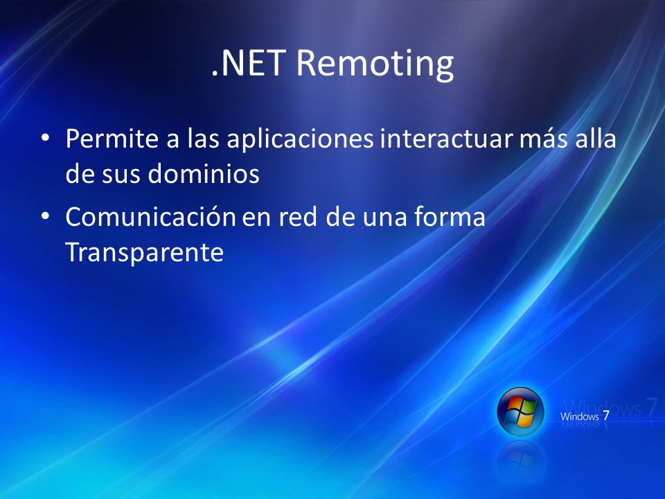 .NET Remoting Permite a las aplicaciones interactuar más alla de sus dominios.