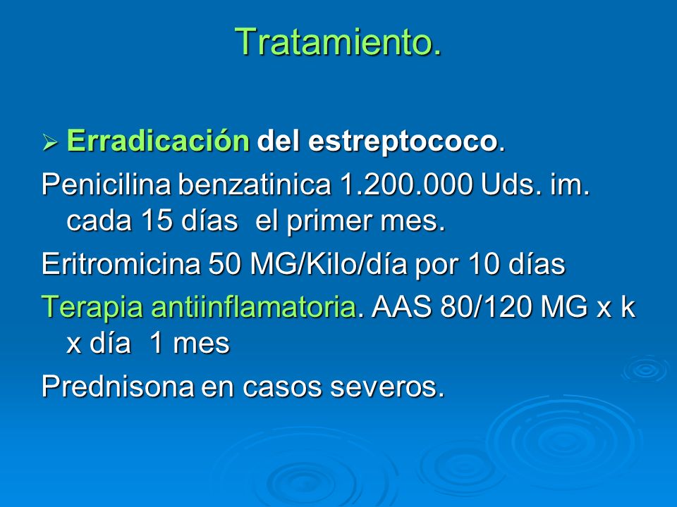 Tratamiento. Erradicación del estreptococo.