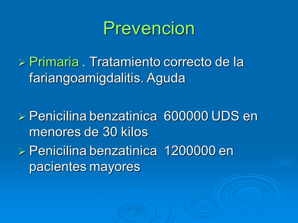 Prevencion Primaria . Tratamiento correcto de la fariangoamigdalitis. Aguda. Penicilina benzatinica UDS en menores de 30 kilos.