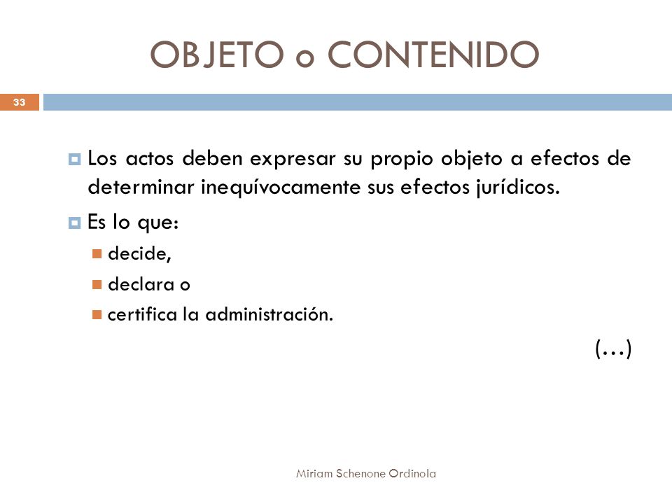 OBJETO o CONTENIDO Los actos deben expresar su propio objeto a efectos de determinar inequívocamente sus efectos jurídicos.