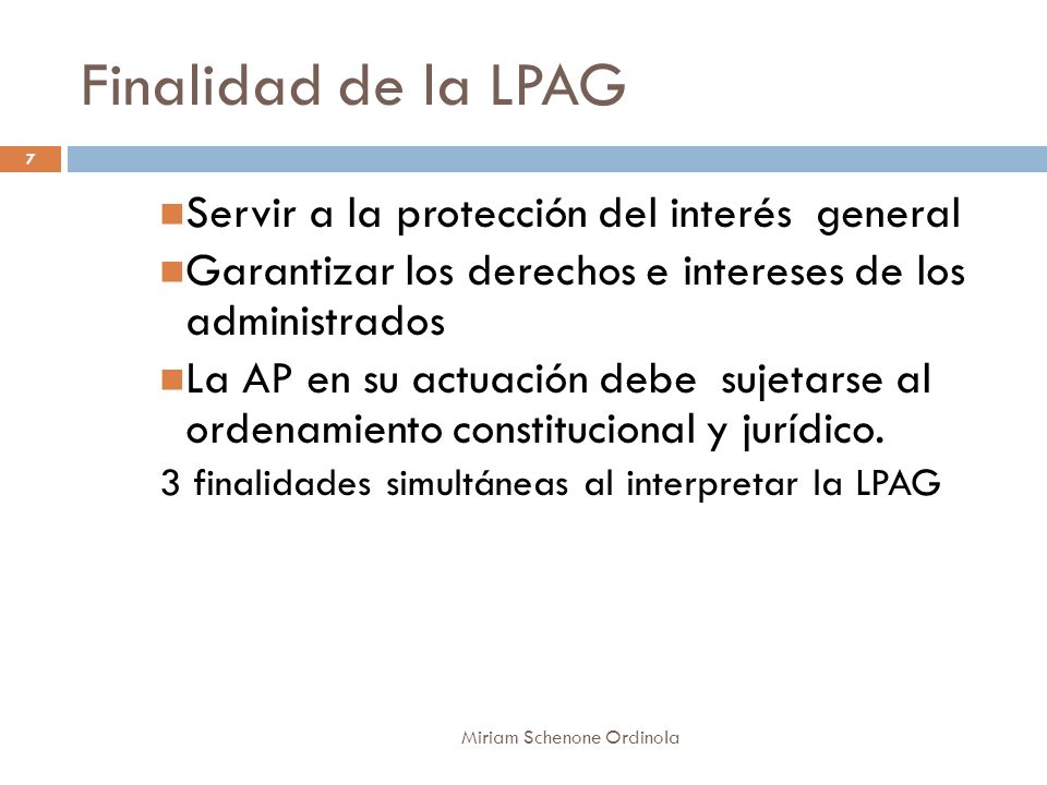 Finalidad de la LPAG Servir a la protección del interés general