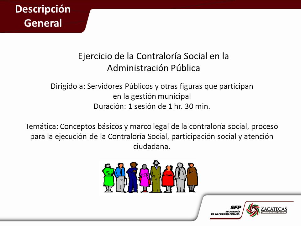 Descripción General Ejercicio de la Contraloría Social en la Administración Pública. Dirigido a: Servidores Públicos y otras figuras que participan.