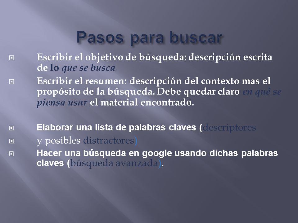 Pasos para buscar Escribir el objetivo de búsqueda: descripción escrita de lo que se busca.