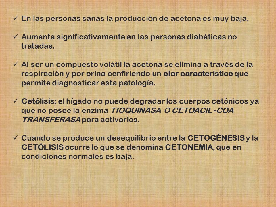 En las personas sanas la producción de acetona es muy baja.