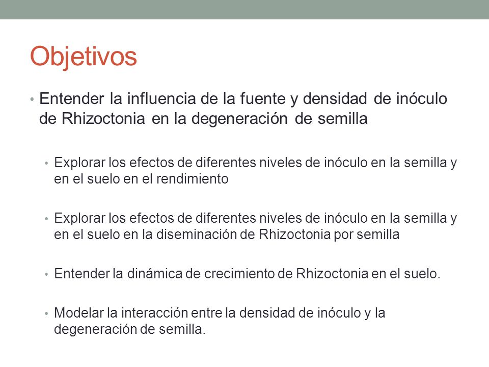 Objetivos Entender la influencia de la fuente y densidad de inóculo de Rhizoctonia en la degeneración de semilla.