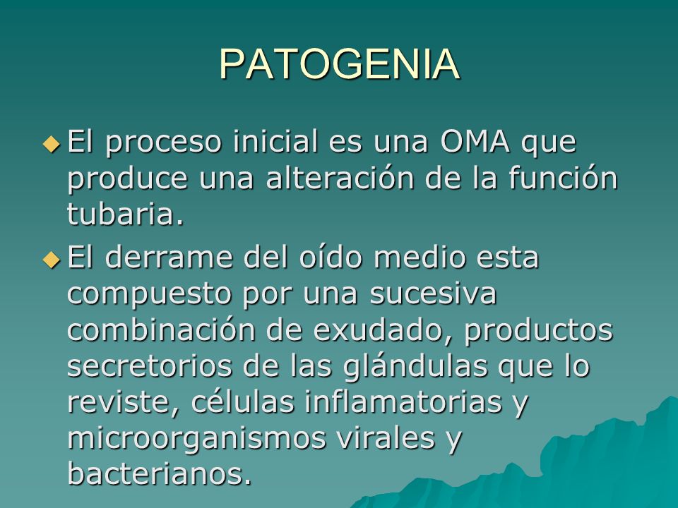 PATOGENIA El proceso inicial es una OMA que produce una alteración de la función tubaria.