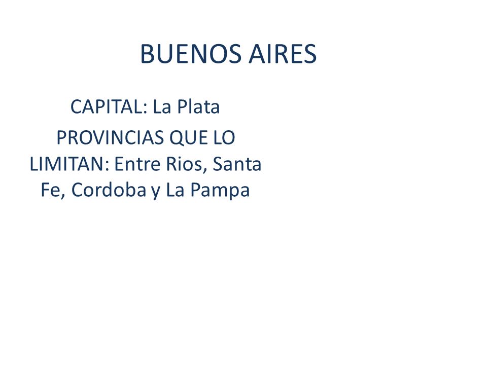 PROVINCIAS QUE LO LIMITAN: Entre Rios, Santa Fe, Cordoba y La Pampa