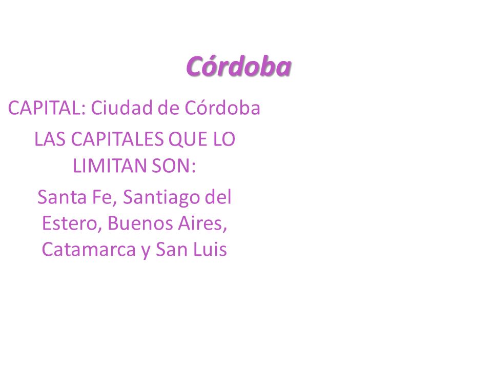 Córdoba CAPITAL: Ciudad de Córdoba LAS CAPITALES QUE LO LIMITAN SON: