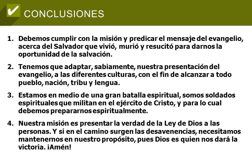 Debemos cumplir con la misión y predicar el mensaje del evangelio, acerca del Salvador que vivió, murió y resucitó para darnos la oportunidad de la salvación.