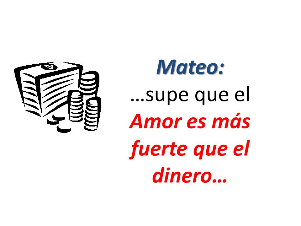 …supe que el Amor es más fuerte que el dinero…