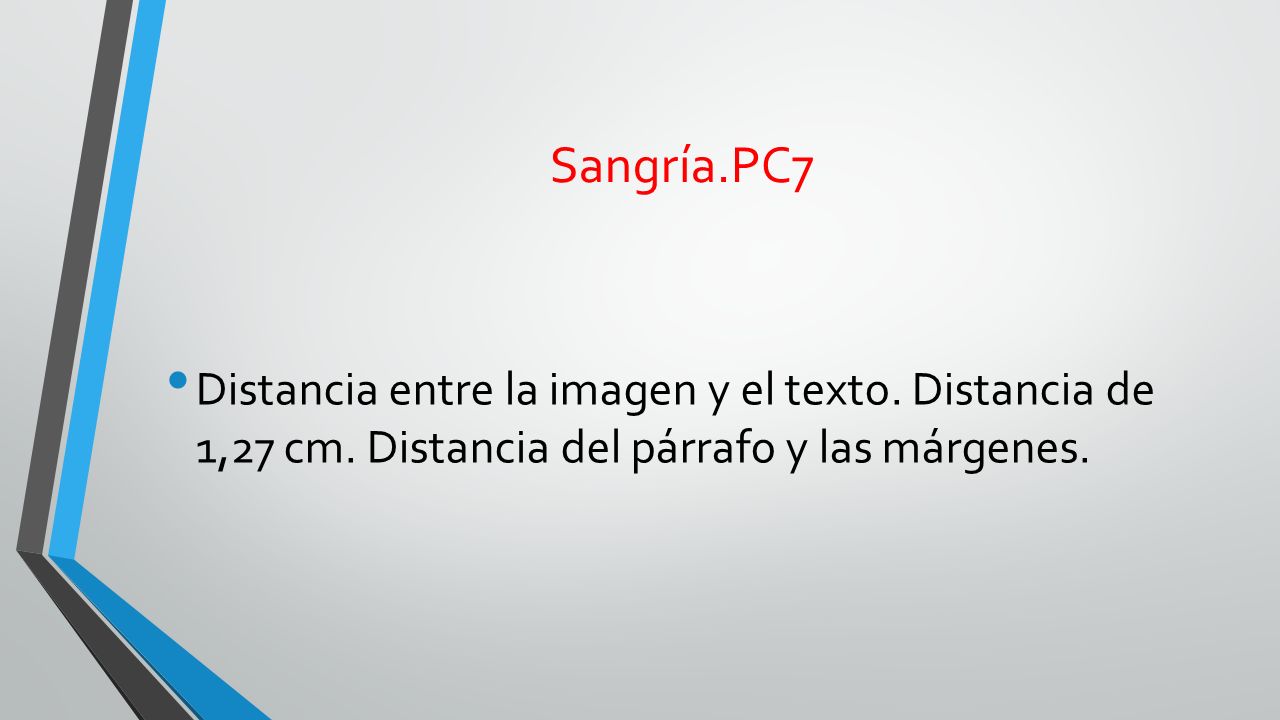 Sangría.PC7 Distancia entre la imagen y el texto. Distancia de 1,27 cm.