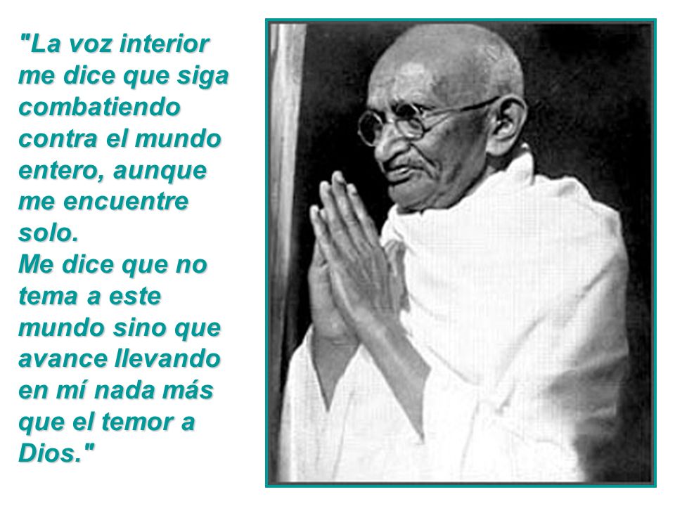 La voz interior me dice que siga combatiendo contra el mundo entero, aunque me encuentre solo.