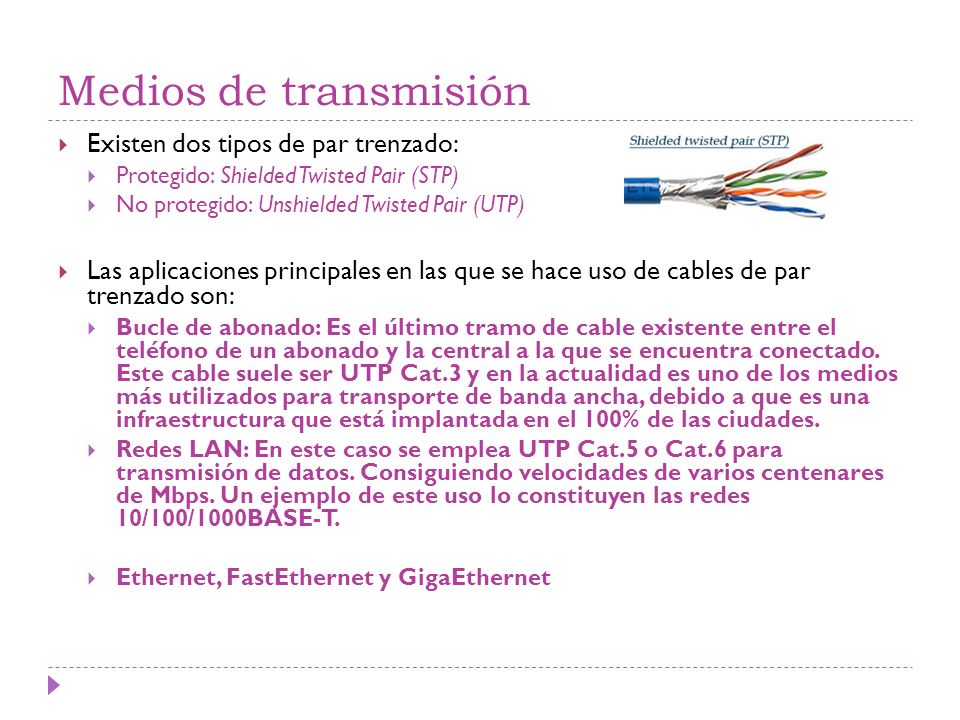 Medios de transmisión Existen dos tipos de par trenzado: