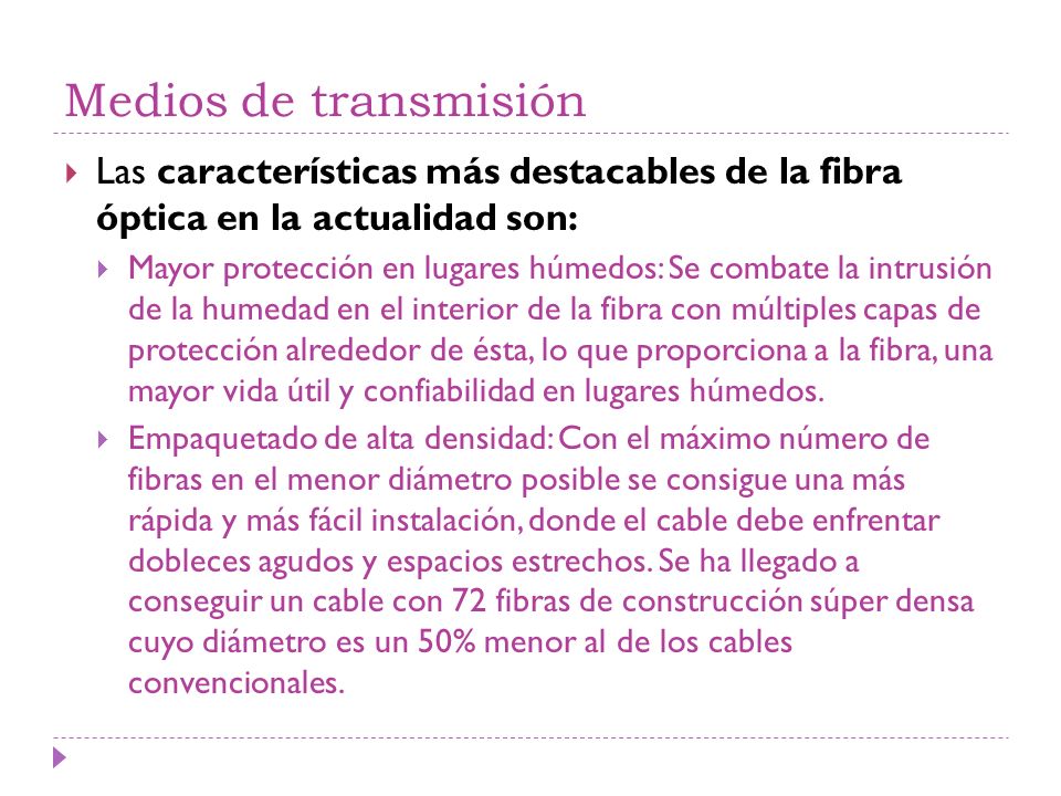 Medios de transmisión Las características más destacables de la fibra óptica en la actualidad son: