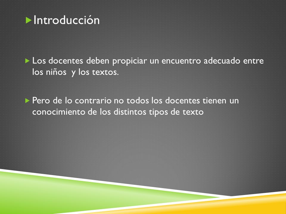 Introducción Los docentes deben propiciar un encuentro adecuado entre los niños y los textos.