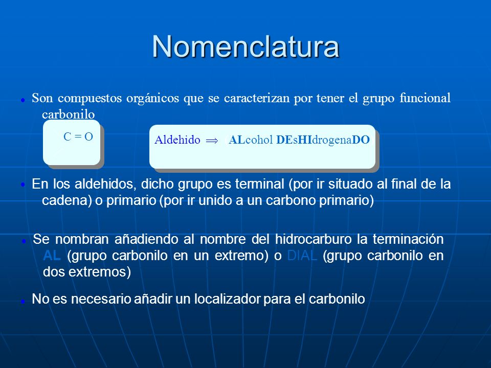 Nomenclatura  Son compuestos orgánicos que se caracterizan por tener el grupo funcional carbonilo.