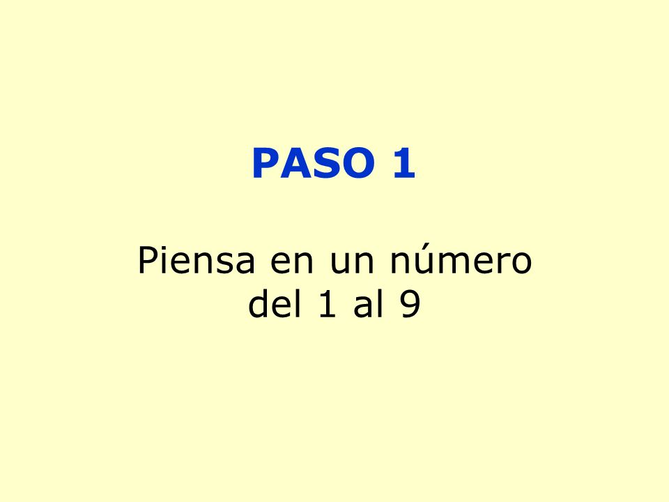 PASO 1 Piensa en un número del 1 al 9