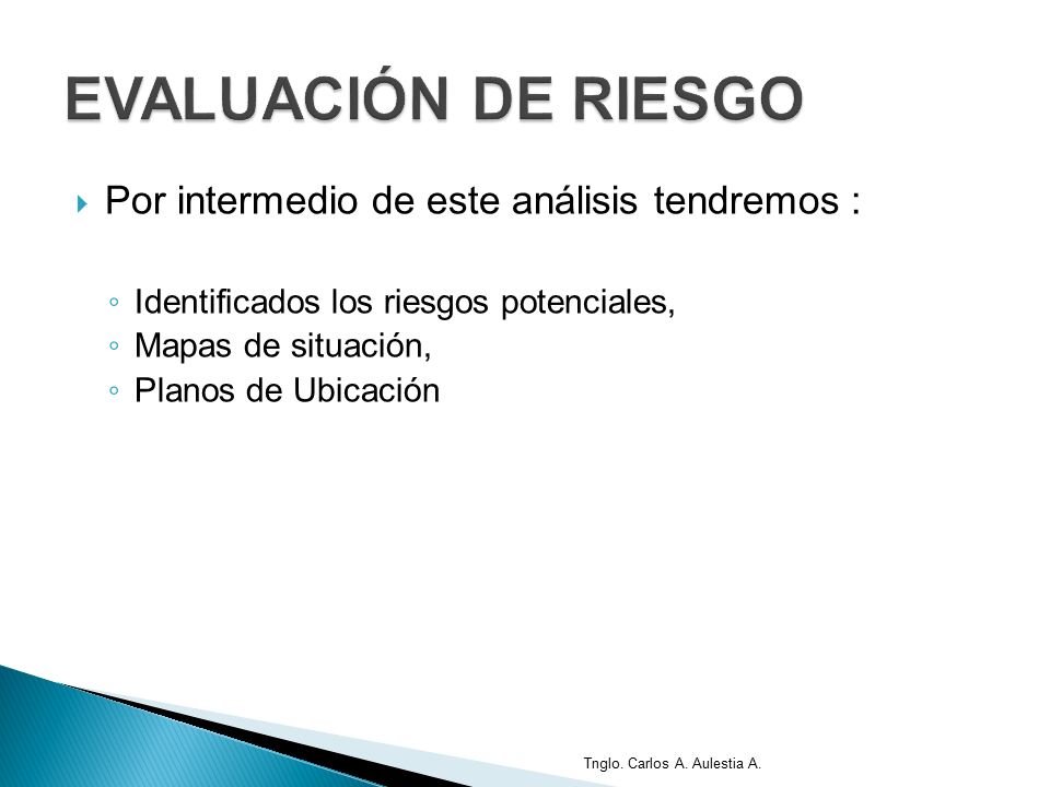 EVALUACIÓN DE RIESGO Por intermedio de este análisis tendremos :