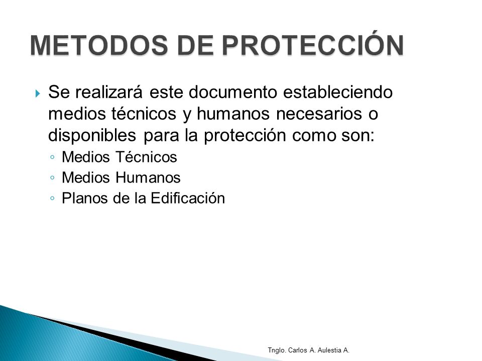 METODOS DE PROTECCIÓN Se realizará este documento estableciendo medios técnicos y humanos necesarios o disponibles para la protección como son: