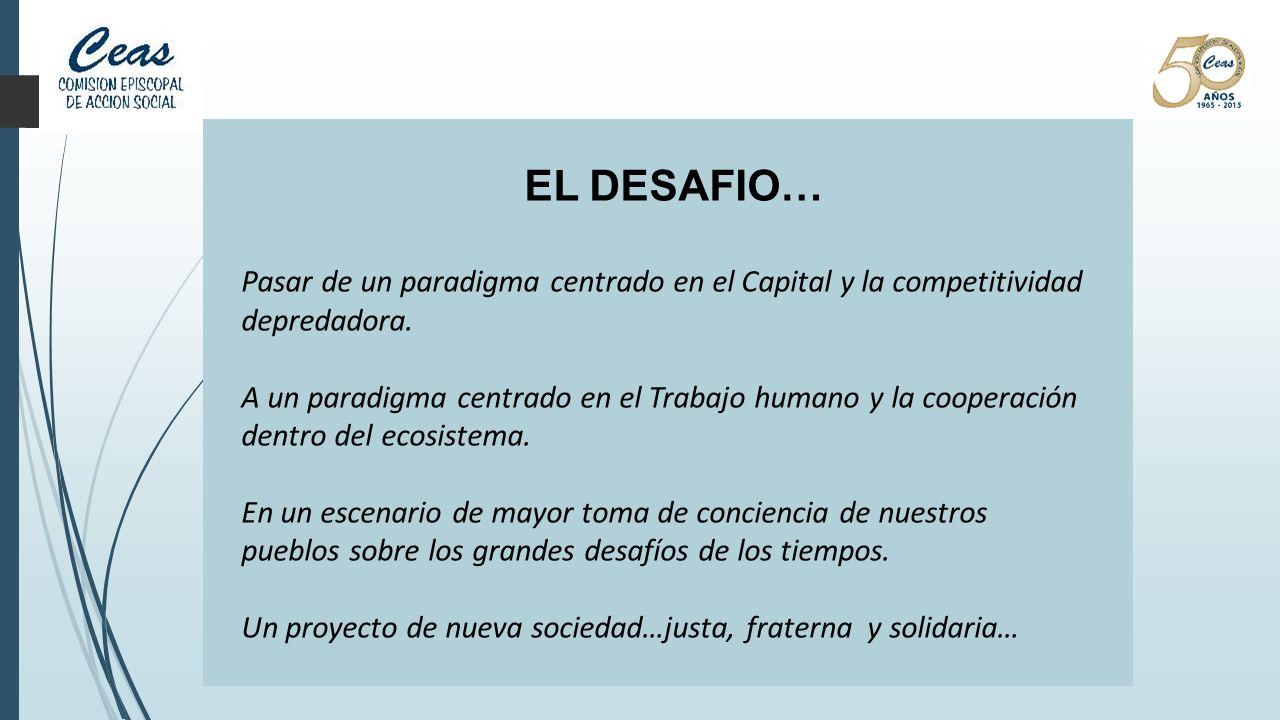 EL DESAFIO… Pasar de un paradigma centrado en el Capital y la competitividad depredadora.