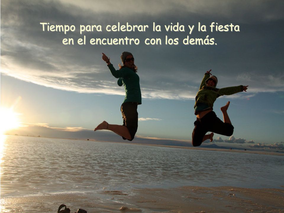 Tiempo para celebrar la vida y la fiesta en el encuentro con los demás.