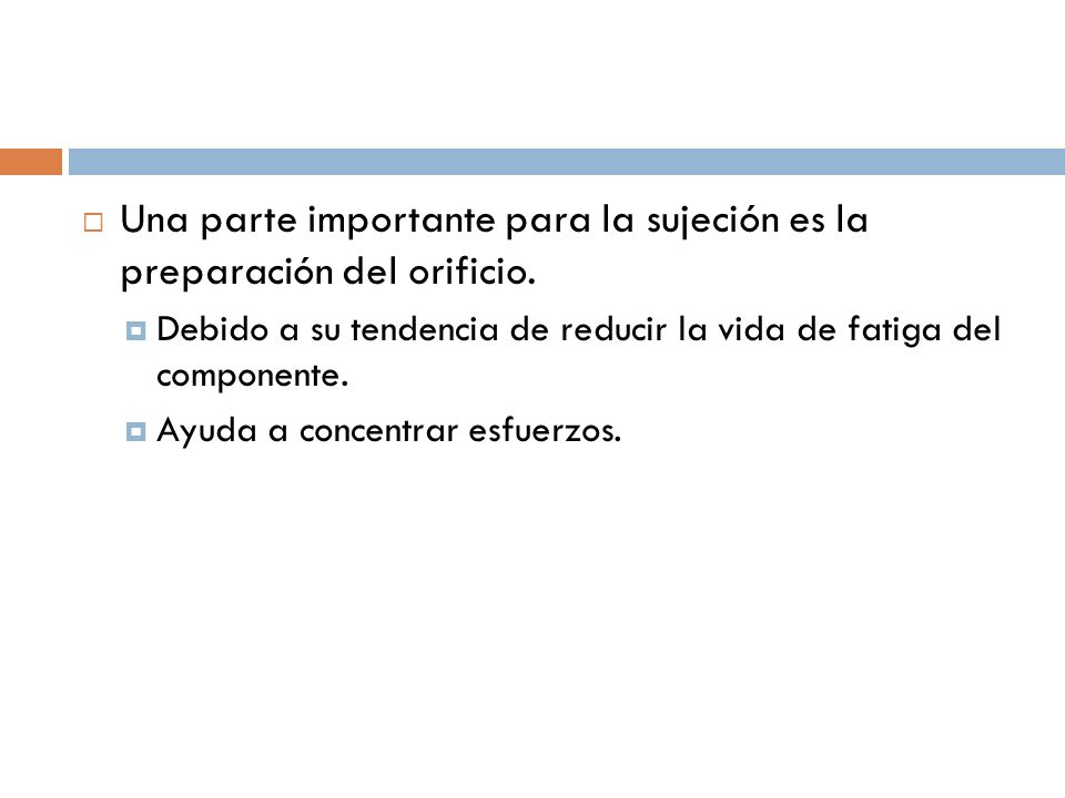 Una parte importante para la sujeción es la preparación del orificio.