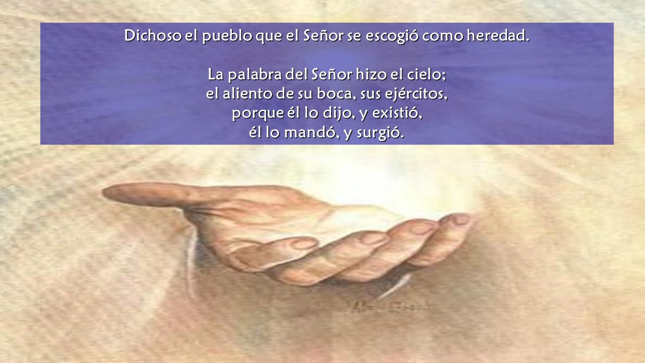 Dichoso el pueblo que el Señor se escogió como heredad.