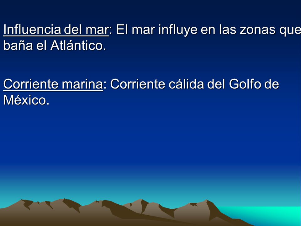 Influencia del mar: El mar influye en las zonas que baña el Atlántico.