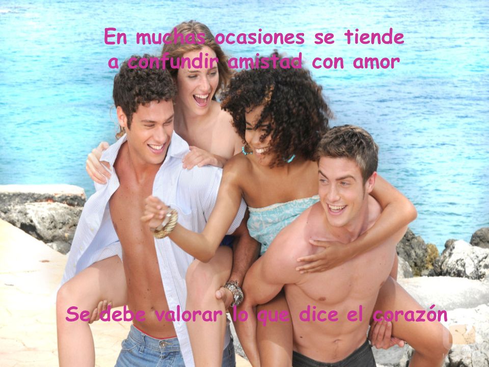 En muchas ocasiones se tiende a confundir amistad con amor