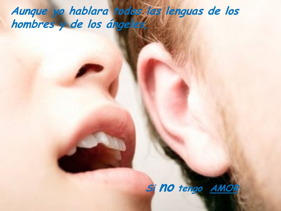 Aunque yo hablara todas las lenguas de los hombres y de los ángeles,