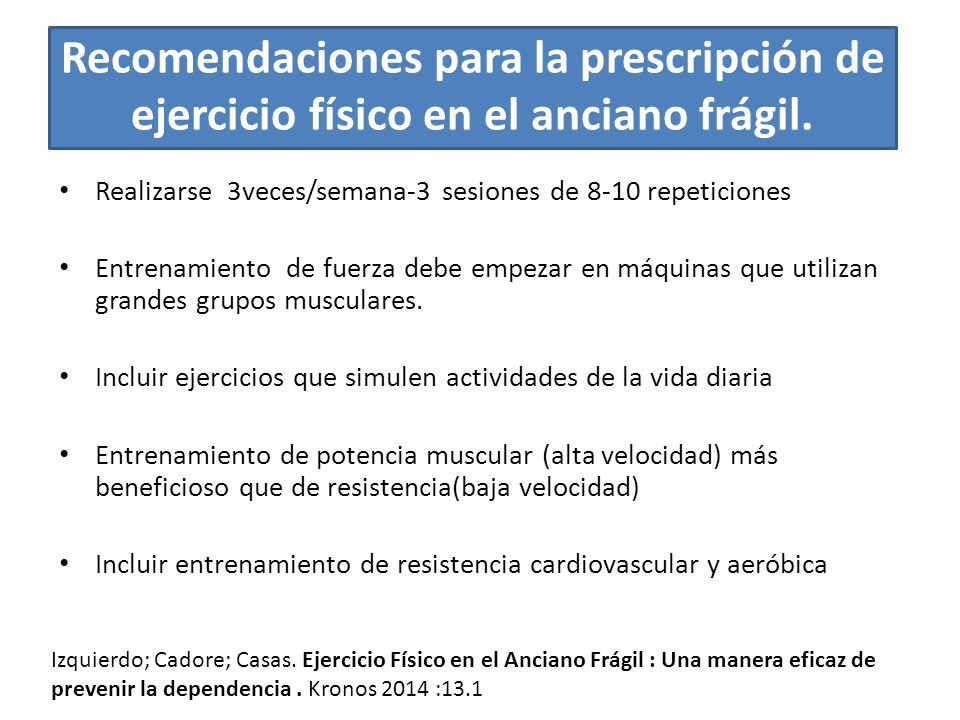 Recomendaciones para la prescripción de ejercicio físico en el anciano frágil.