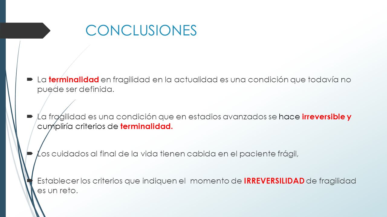 CONCLUSIONES La terminalidad en fragilidad en la actualidad es una condición que todavía no puede ser definida.