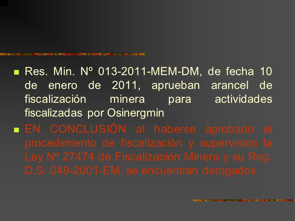 Res. Min. Nº MEM-DM, de fecha 10 de enero de 2011, aprueban arancel de fiscalización minera para actividades fiscalizadas por Osinergmin