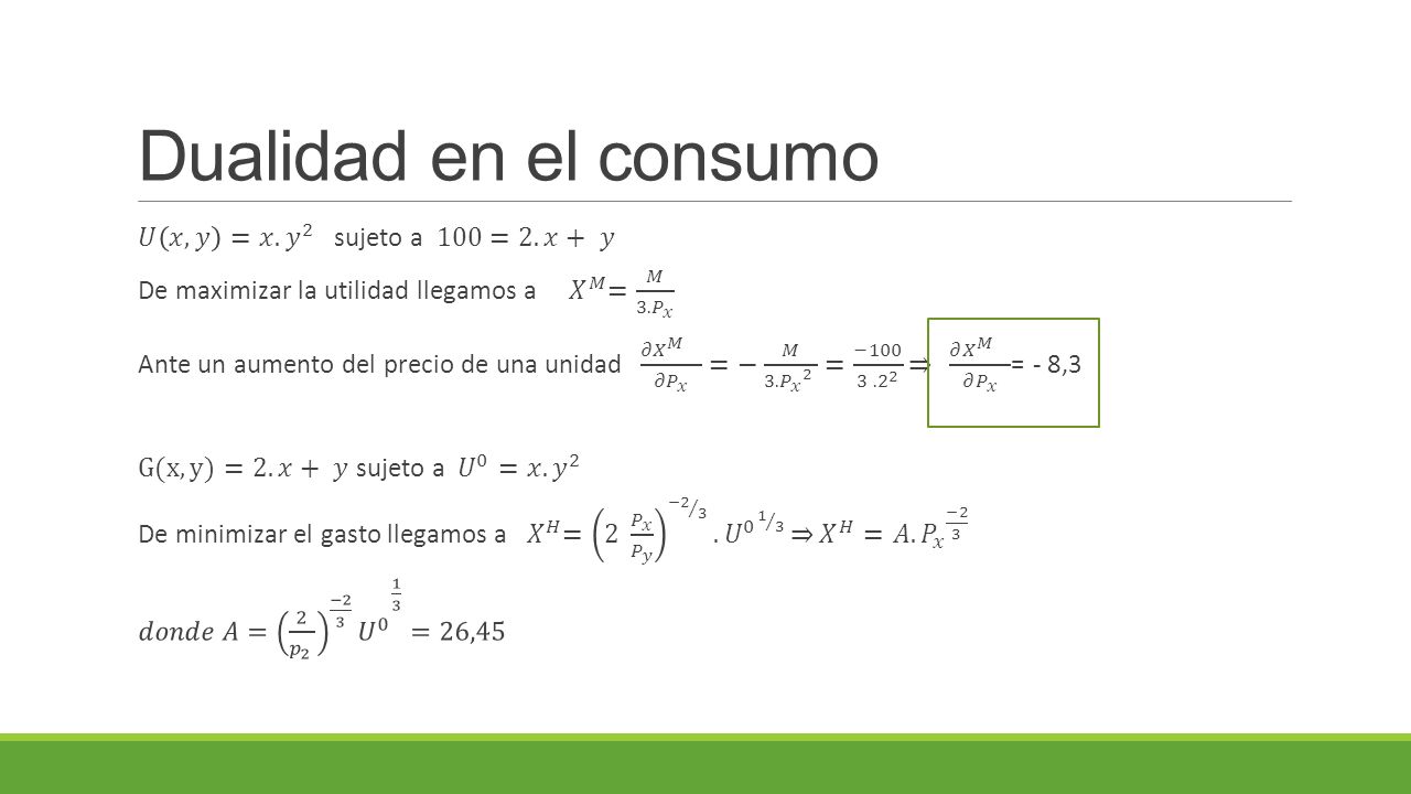 Dualidad en el consumo 𝑈 𝑥,𝑦 =𝑥. 𝑦 2 sujeto a 100=2.𝑥+ 𝑦