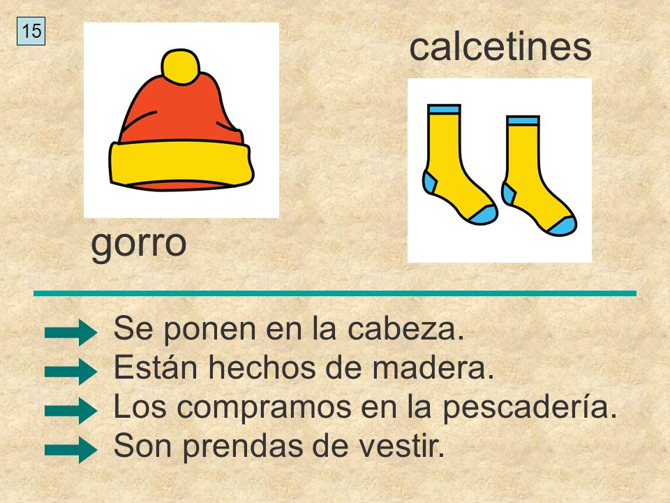 calcetines gorro Se ponen en la cabeza. Están hechos de madera.
