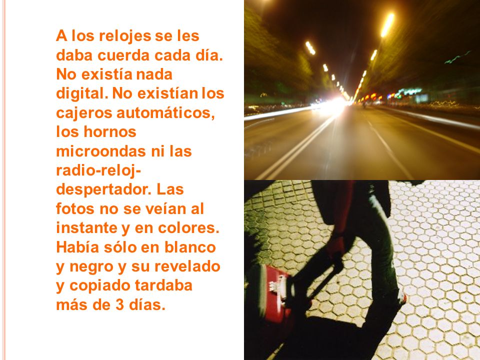 A los relojes se les daba cuerda cada día. No existía nada digital