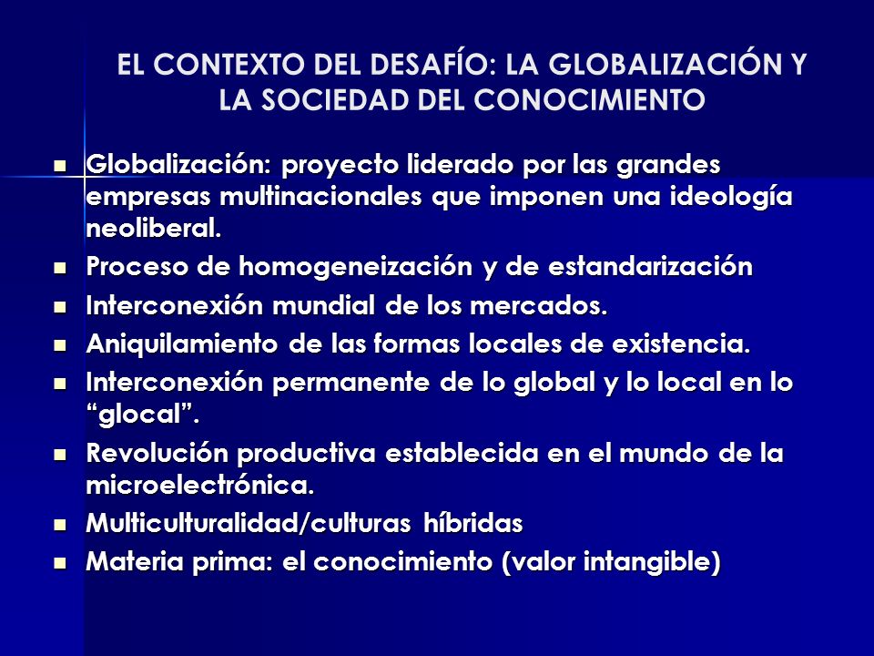 EL CONTEXTO DEL DESAFÍO: LA GLOBALIZACIÓN Y LA SOCIEDAD DEL CONOCIMIENTO