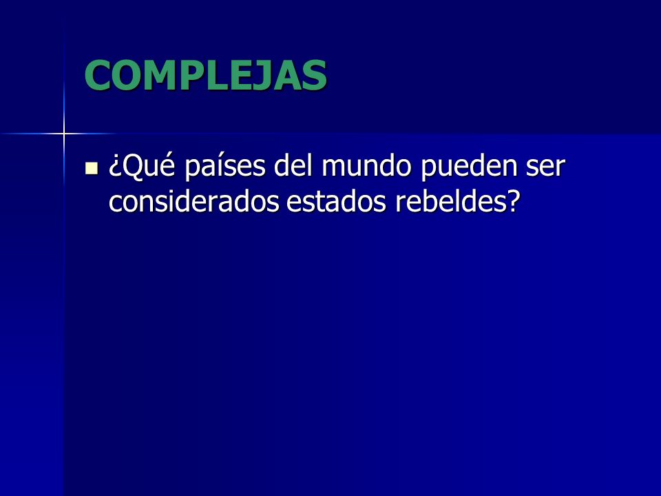 COMPLEJAS ¿Qué países del mundo pueden ser considerados estados rebeldes COMPLEJAS.