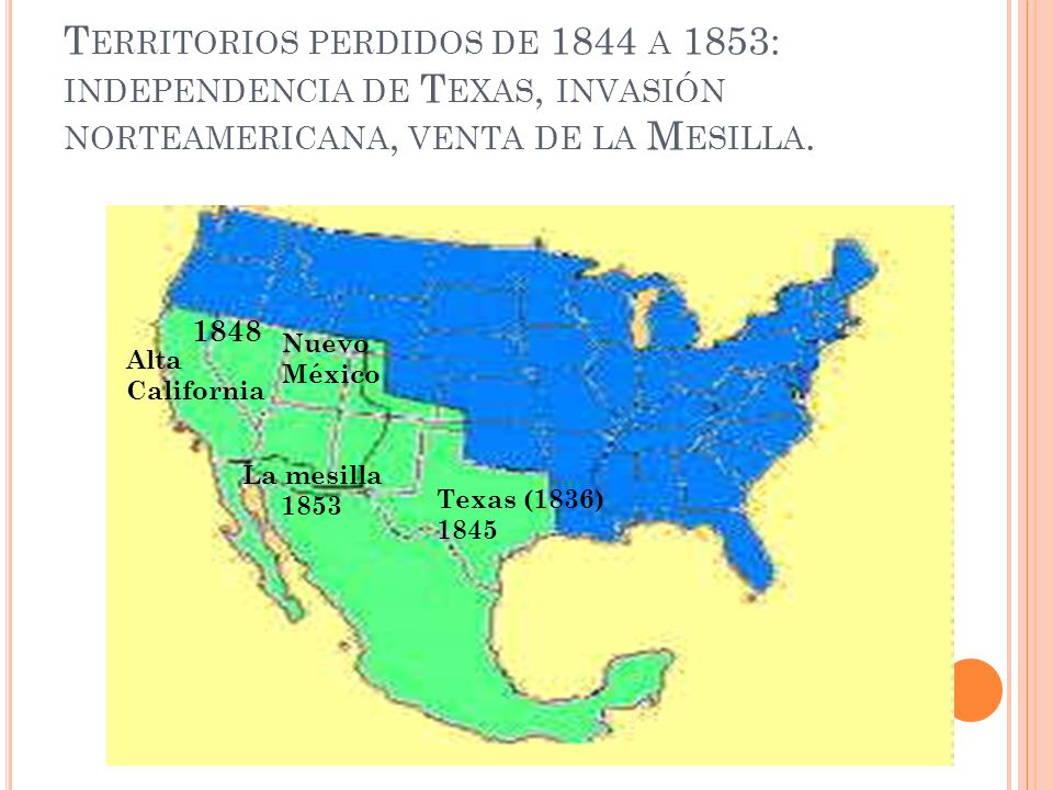 Territorios perdidos de 1844 a 1853: independencia de Texas, invasión norteamericana, venta de la Mesilla.